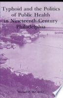 Typhoid and the politics of public health in nineteenth-century Philadelphia /