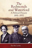 The Redmonds and Waterford : a political dynasty, 1891-1952 /