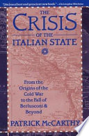 The crisis of the Italian state : from the origins of the Cold War to the fall of Berlusconi and beyond /