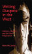 Writing diaspora in the west : intimacy, identity and the new marginalism /
