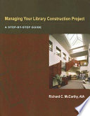 Managing your library construction project : a step-by-step guide /