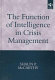 The function of intelligence in crisis management : towards and understanding of the intelligence producer-consumer dichotomy /