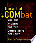 The art of . COMbat : ancient wisdom for the competitive economy /