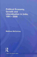 Political economy, growth and liberalisation in India, 1991-2008 /