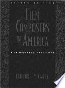 Film composers in America : a filmography, 1911-1970 /