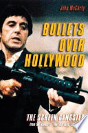 Bullets over Hollywood : the American gangster picture from the silents to "The Sopranos" /