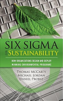 Six sigma for sustainability : how organizations design and deploy winning environmental programs /