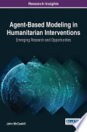 Agent-based modeling in humanitarian interventions : emerging research and opportunities /