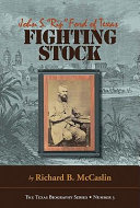 Fighting stock : John S. "Rip" Ford of Texas /