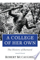 A college of her own : the history of Barnard /