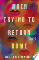 When trying to return home : stories /