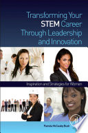 Transforming your STEM career through leadership and innovation : inspiration and strategies for women /