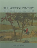 The Mongol century : visual cultures of Yuan China, 1271-1368 /
