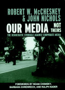 Our media, not theirs : the democratic struggle against corporate media /