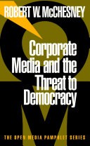 Corporate media and the threat to democracy /