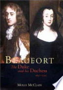 Beaufort : the duke and his duchess, 1657-1715 /