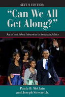 "Can we all get along?" : racial and ethnic minorities in American politics /