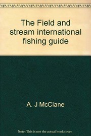 The Field and stream international fishing guide ; the first fishing guide ever published for globe-trotting anglers /