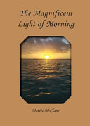 The magnificent light of morning /