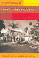 The architecture of James Gamble Rogers II in Winter Park, Florida /