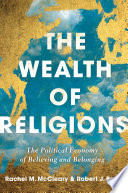 The wealth of religions : the political economy of believing and belonging /