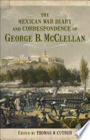 The Mexican War diary and correspondence of George B. McClellan /