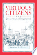 Virtuous citizens : counterpublics and sociopolitical agency in Transatlantic literature /