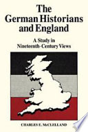 The German historians and England ; a study in nineteenth-century views /