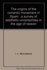 The origins of the romantic movement in Spain : a survey of aesthetic uncertainties in the age of reason /