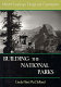 Building the national parks : historic landscape design and construction /