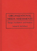 Organizational needs assessments : design, facilitation, and analysis /