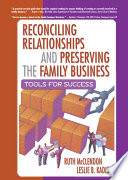 Reconciling relationships and preserving the family business : tools for success /