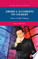 America According to Colbert : Satire as Public Pedagogy /