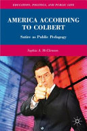 America according to Colbert : satire as public pedagogy /