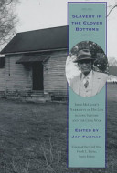 Slavery in the Clover Bottoms : John McCline's narrative of his life during slavery and the Civil War /