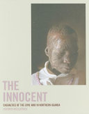 The innocent : casualties of the civil war in northern Uganda /
