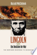 Lincoln and the decision for war : the northern response to secession /