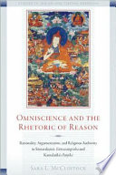 Omniscience and the rhetoric of reason : Śāntarakṣita and Kamalaśīla on rationality, argumentation, and religious authority /