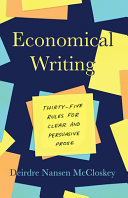 Economical writing : thirty-five rules for clear and persuasive prose /