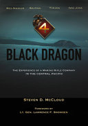 Black dragon : the experience of a Marine rifle company in the central Pacific /