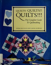 Quilts! Quilts!! Quilts!!! : the complete guide to quiltmaking /