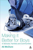 Making it better for boys in schools, families and communities /