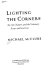 Lighting the corners : on art, nature, and the visionary : essays and interviews /
