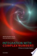 Integration with Complex Numbers : a Primer on Complex Analysis /