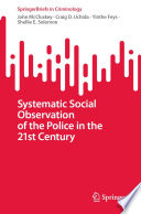 Systematic Social Observation of the Police in the 21st Century /