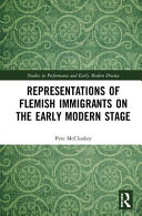 Representations of Flemish immigrants on the early modern stage /