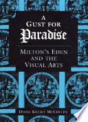 A gust for paradise : Milton's Eden and the visual arts /