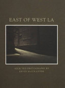 East of West LA : selected photographs by Kevin McCollister.