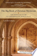 The big book of Christian mysticism : the essential guide to contemplative spirituality /