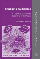 Engaging audiences : a cognitive approach to spectating in the theatre /